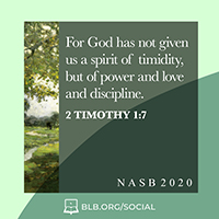 2 Timothy 1:7 (NASB20)