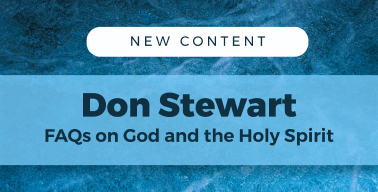 Image 36: Two New Don Stewart FAQ Series - God and the Holy Spirit