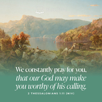 2 Thessalonians 1:11 (NIV)