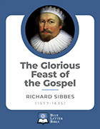 The Glorious Feast of the Gospel - Richard Sibbes